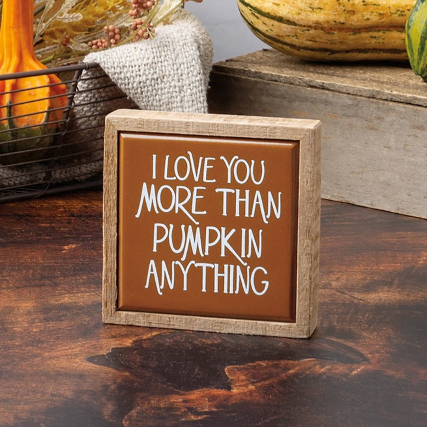 Love You More Than Pumpkin Mini Sign