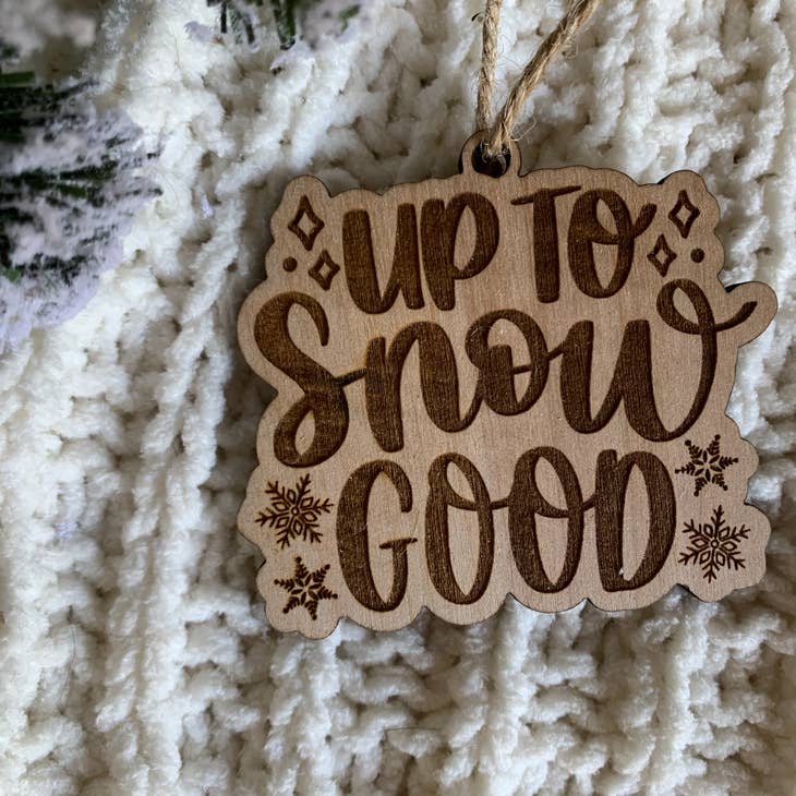 Up To Snow Good - Sarcastic Christmas Ornament