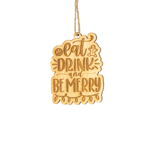 Eat Drink And Be Merry - Sarcastic Christmas Ornament