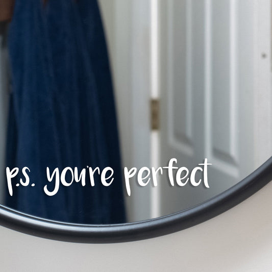 P.S. You're Perfect Decal