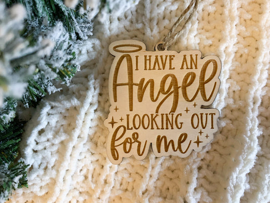 I Have An Angel Looking Out For Me Ornament