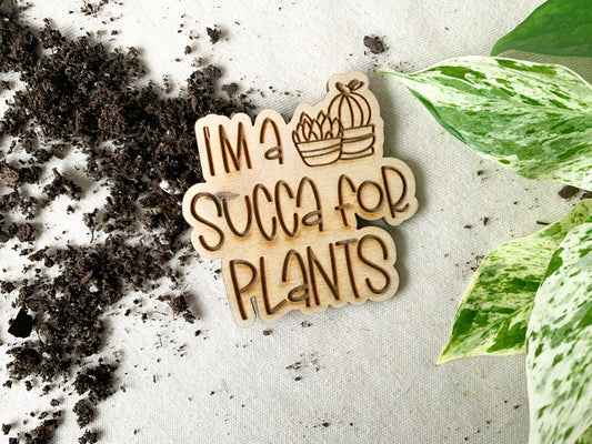 I'm A Succa For Plants Magnet